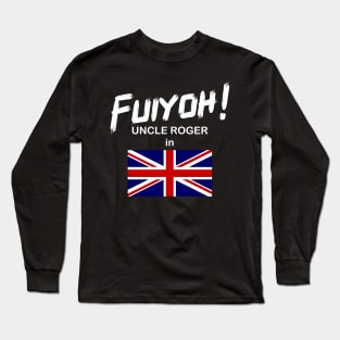 Uncle Roger World Tour - Fuiyoh - UK Long Sleeve T-Shirt